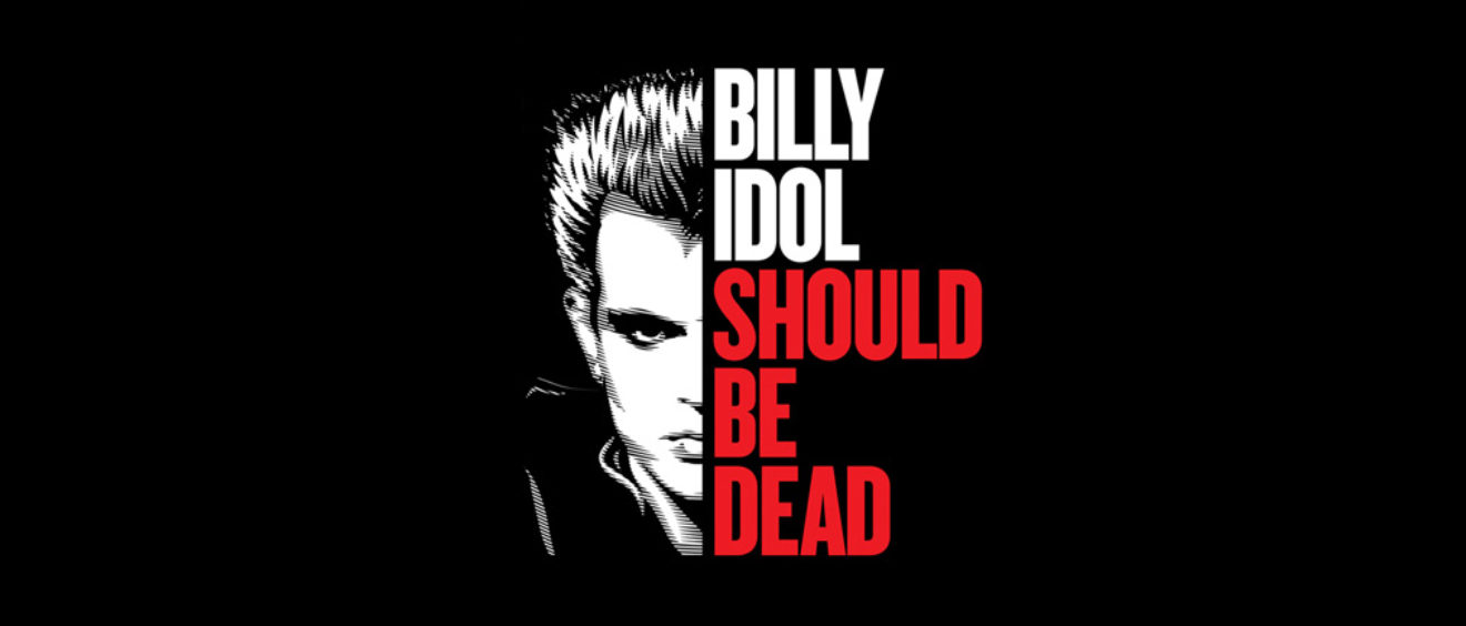 Billy Idol Should Be Dead